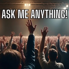 AMA - Ask Me Anything!