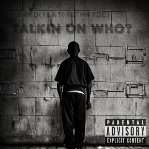 TALKIN ON WHO? (FT IsThAtDc) prod Zai! (Titan distrack)