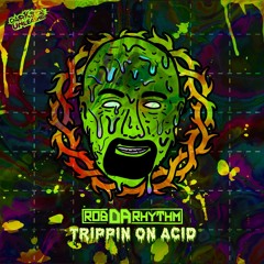 Rob Da Rhythm - Trippin On Acid (Radio Edit)