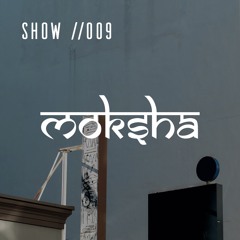 Moksha Radio Show #009