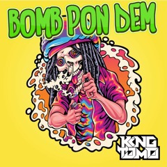 King Tomo - BOMB PON DEM
