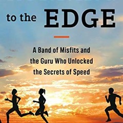 ( 0oZ ) Running to the Edge: A Band of Misfits and the Guru Who Unlocked the Secrets of Speed by  Ma