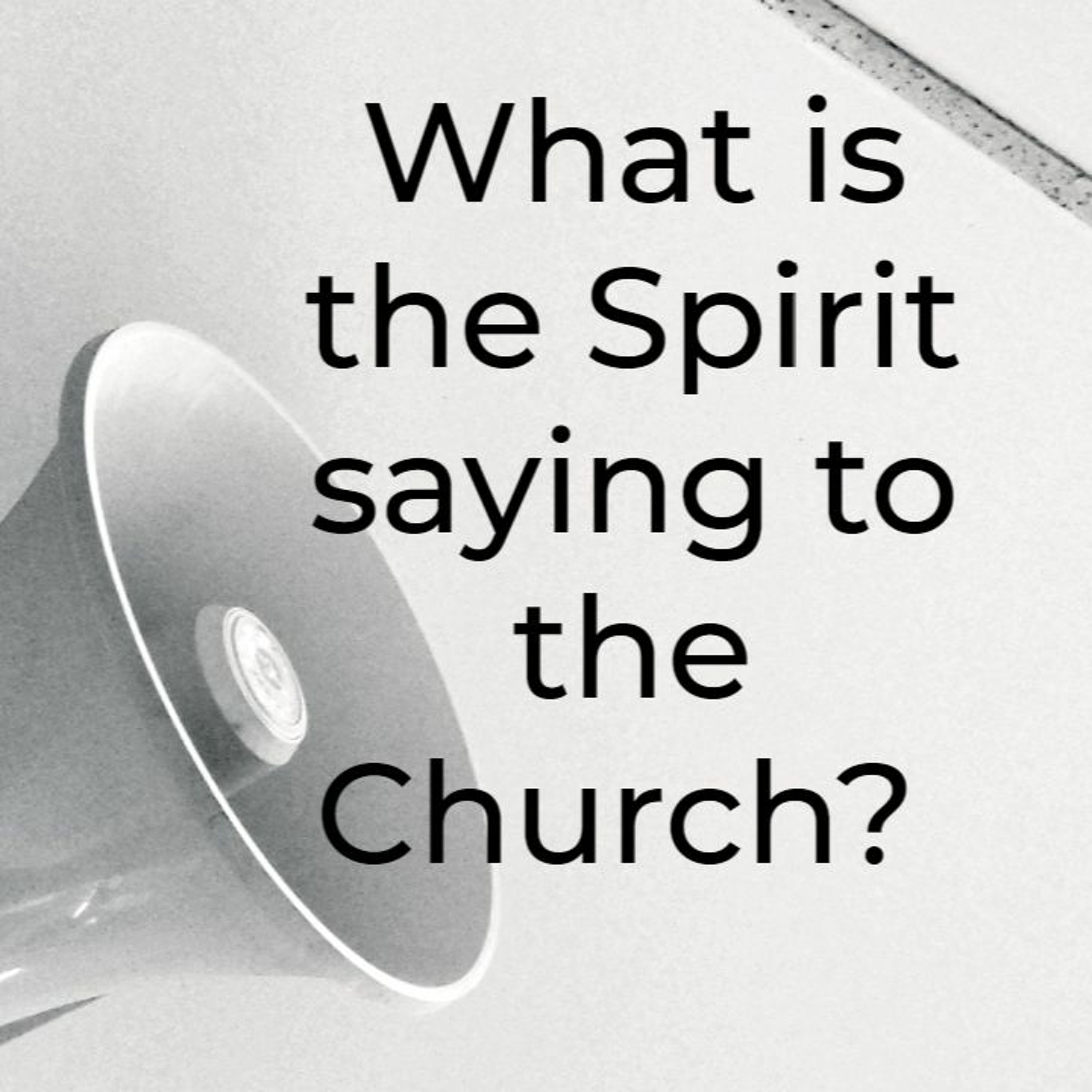 What is the Spirit saying to the Church? Part 2- Pastor Tim McIlwrath 26/4/20 AM episode artwork
