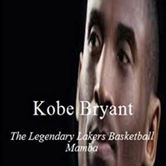 [View] EBOOK EPUB KINDLE PDF Kobe Bryant: The Legendary Lakers Basketball Mamba, Rich