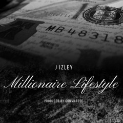 Millionaire LifeStyle The Q Ft J.Izley Produced By CommaTose
