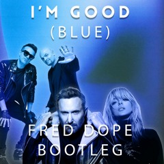 David Guetta & Bebe Rexha vs Eiffel 65 - I'm Good (Blue) (Fred Dope Bootleg)