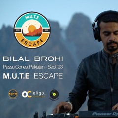 Bilal Brohi @MUTE - Escape - Passu - September 2023