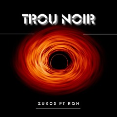Trou Noir Ft. RQM