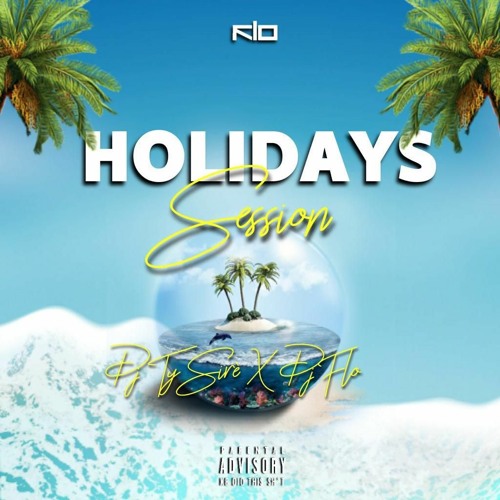 Holiday Session By Dj Ty Sirè Ft Dj Flo