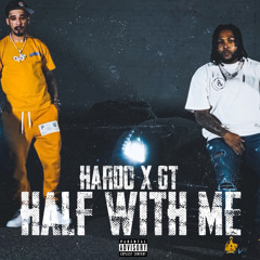 Hardo & G.T. - Half With Me