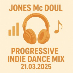 Jones Mc Doul - Progressive Indie Dance Mix 21.03.2025