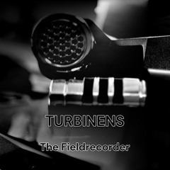 Turbinens - The Fieldrecorder