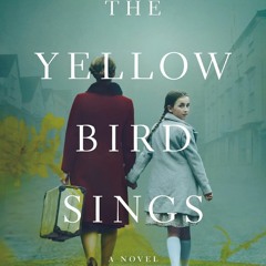 Kindle (online PDF) The Yellow Bird Sings: A Novel for android