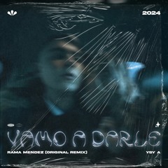 Vamo A Darle (YSY A) - Rama Mendez (Original Mix)