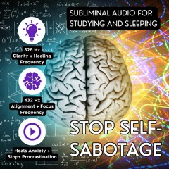 “Stop Self Sabotage” Subliminal Audio for Meditation and Sleep