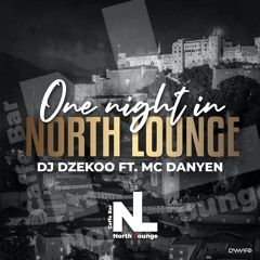 DJ Dzekoo & Mc Danyen - one night in north lounge
