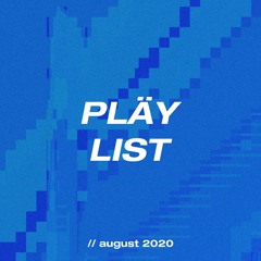 PLÄY_LIST // august 2020
