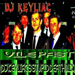 VILE PAST (DJ Keyliac's Stupid Death NXC Mix)