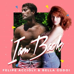 Felipe Accioly & Bella Godoi - I Am Back
