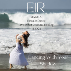 EIR Live DJ Set @ MAGMA Ecstatic Dance 11.30.2024 "Dancing With Your Shadow"
