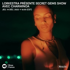 Lorkestra présente Secret Gems Show avec Charwinoa - 14 Décembre 2023