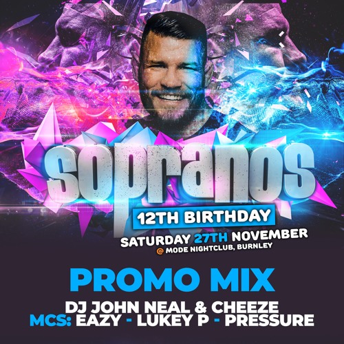 Sopranos 12th Birthday Promo Mix - DJ Cheeze & John Neal - MC's Eazy, Lukey P & Pressure