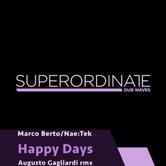 Marco Berto/Nae:Tek - Happy Days (Augusto Gagliardi Rmx) [Superordinate Dub Waves]