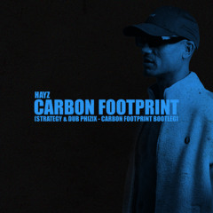 Hayz - Carbon Footprint (Strategy & Dub Phizix - Carbon Footprint Bootleg)