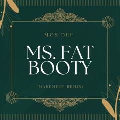Mos Def - Ms. Fat Booty (Makemdef Remix)