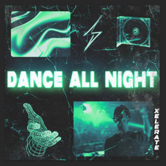 Xelerate - Dance All Night