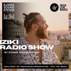 Djuma Soundsystem Presents Iziki Show 033