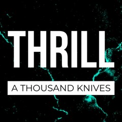 A Thousand Knives - Thrill