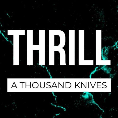 A Thousand Knives - Thrill