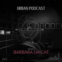 Urban Podcast 015 - Barbara da Cat