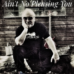 Ain't No Pleasing You. Patrick O'Connor and Friends. Soundcloud Preview