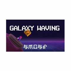 Galaxy Waving - Space Fantasy