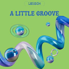 A LITTLE GROOVE