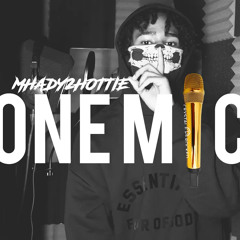 MHADY2HOTTIE - ONE MIC FREESTYLE