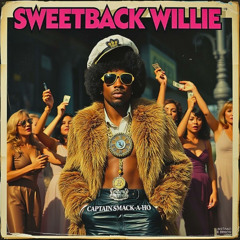 CAPTAIN SMACK-A-HO - Sweetback Willie