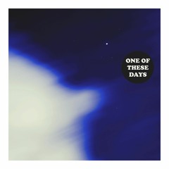 One Of These Days