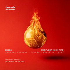 OUT NOW :: Dropa - The Floor is On Fire (Original Mix)