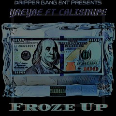 Froze up (feat. CaliSnupe)