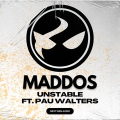 MADDOS - UNSTABLE FT. PAU WALTERS