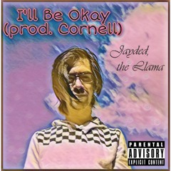 I'll Be Okay (Prod. Cornell)
