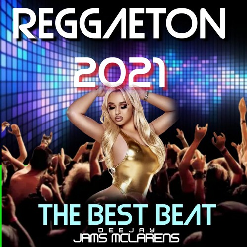 Stream REGGAETON 2021 THE BEST HITS VOL.1 DJ JAMS MCLARENS by