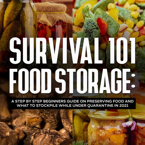 [✔PDF✔ (⚡READ⚡) ONLINE] Survival 101 Food Storage: A Step by Step Beginners Guid