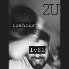 2U -thehous & Lv82