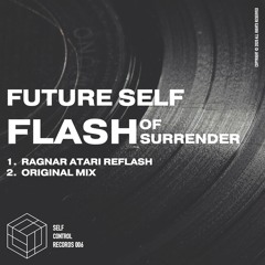 Future Self - Flash of Surrender + Ragnar Atari Reflash (SELFCONTROL006)