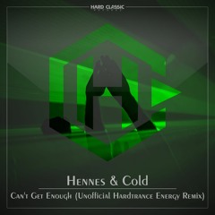 Hennes & Cold - Can't Get Enough (Unofficial Hardtrance Energy Remix) (free Track)