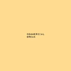 COMMERCIAL BREAK